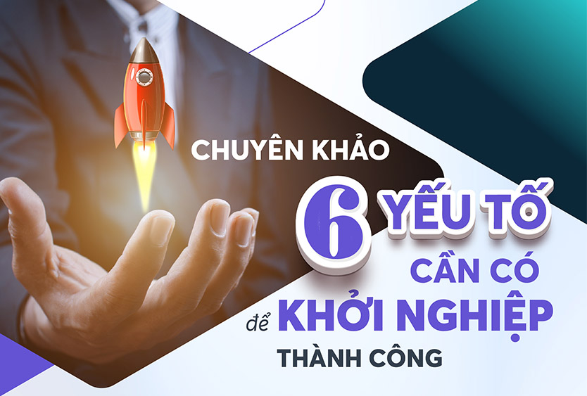 6-yeu-to-can-co-de-khoi-nghiep-thanh-cong