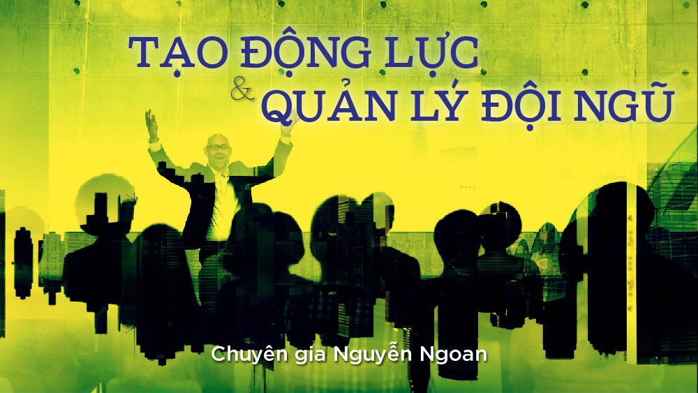tao-dong-luc-va-quan-ly-doi-ngu