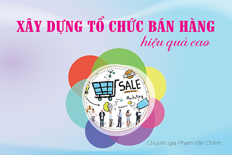 xay-dung-to-chuc-ban-hang-hieu-qua-cao